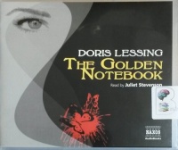 The Golden Notebook written by Doris Lessing performed by Juliet Stevenson on CD (Unabridged)